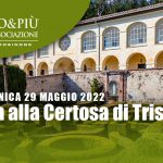 50&Più Frosinone e 50&Più Latina organizzano una gita alla certosa di Trivulsi