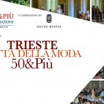 50&Più trieste organizza una nuova edizione di Trieste città della moda