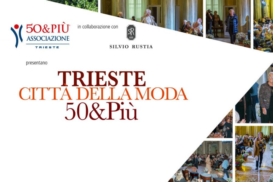 50&Più trieste organizza una nuova edizione di Trieste città della moda