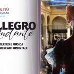 50&Più Genova proone lo spettacolo Allegro Andante al Mercato Orientale