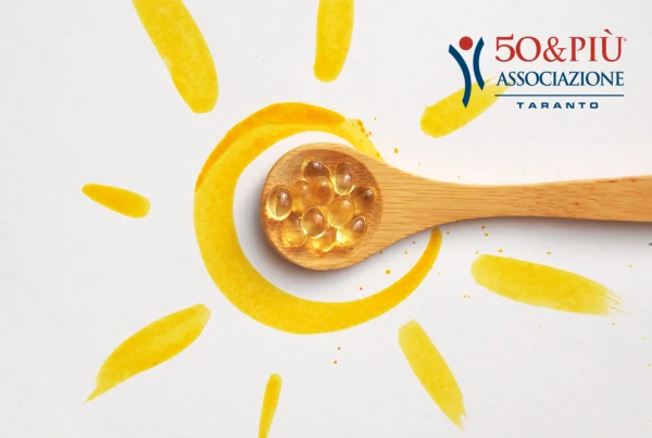 50&Più Taranto organizza per il 6 maggio conferenza sulla vitamina D