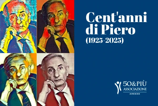 50&Più Arezzo il 14 novembre con cent'anni di Piero